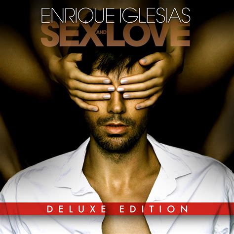 enrique iglesias sex and love deluxe|Play Sex And Love (Deluxe Edition) by Enrique Iglesias on .